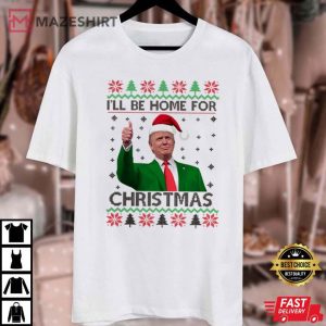 Donald Trump I'll Be Home For Christmas Ugly T Shirt (4)