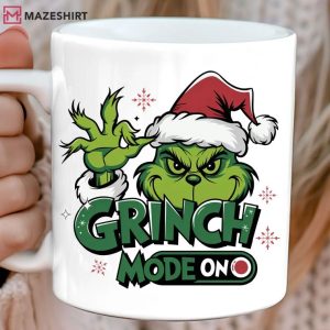 Grinch Mode On Grinchmas Mug