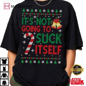 It's Not Going To Suck Itself Christmas Adult Humor T Shirt (2)