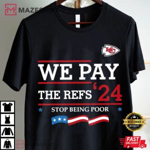 Kansas City Chiefs We Pay The Refs 24 Stop Being Poor T Shirt (2) Mazeshirt