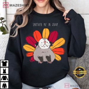 Turkey Day Thanksgiving Possum Smother Me In Gravy T Shirt (2)