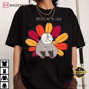 Turkey Day Thanksgiving Possum Smother Me In Gravy T Shirt (4)