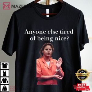 Aileen Wuornos Anyone Else Tired Of Being Nice T Shirt (3)