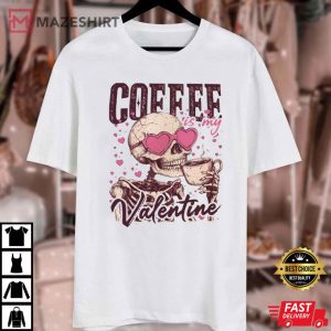 Coffee Is My Valentine Funny Skeleton Valentines Day T Shirt (2)