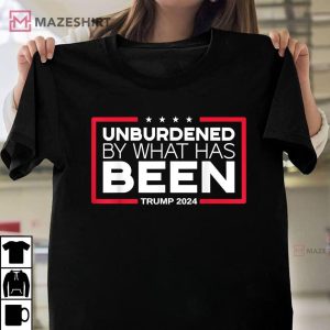 Trump 2024 Unburdened By What Has Been T Shirt (2)