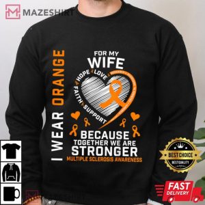 MS I Wear Orange For My Wife Multiple Sclerosis Awareness T Shirt (1)