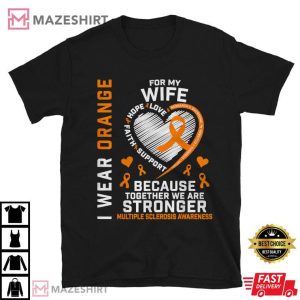 MS I Wear Orange For My Wife Multiple Sclerosis Awareness T Shirt (2)
