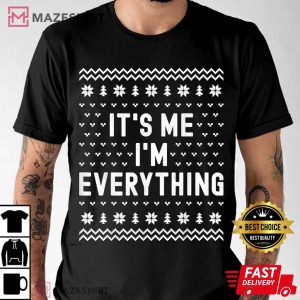 Its Me Im Everything Christmas T Shirt (2)
