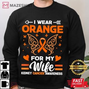 Kidney Cancer Awareness I Wear Orange For My Wife T Shirt (2)
