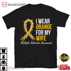 Multiple Sclerosis Awareness I Wear Orange For My Wife T Shirt (3)