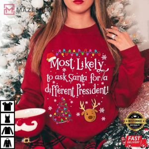 Most Likely To Ask Santa for A Different President Christmas T Shirt (2)