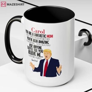 Gift For Mom Funny Trump Quote Custom Mug