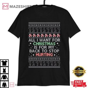 All I Want For Christmas Is For My Back To Stop Hurting T Shirt (2)