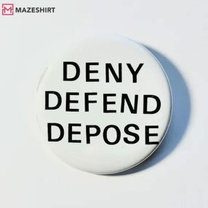 Deny Defend Depose Pin Button