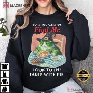 Pie Lover So If You Care To Find Me T Shirt (3)