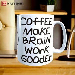 Coffee Makes Brain Work Gooder Mug (3)