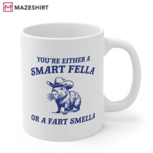 You A Smart Fella Or A Fart Smella Funny Mug (3)