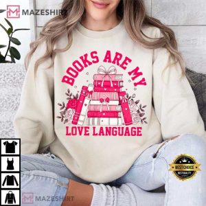 Books Are My Love Language Bookish Valentine Gift T Shirt (2)