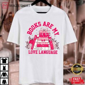 Books Are My Love Language Bookish Valentine Gift T Shirt (3)