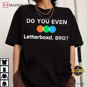 Do You Even Letterboxd Bro Movie Buff T Shirt (4)