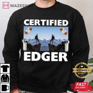 Certified Edger Meme Edging Gift T Shirt (3)