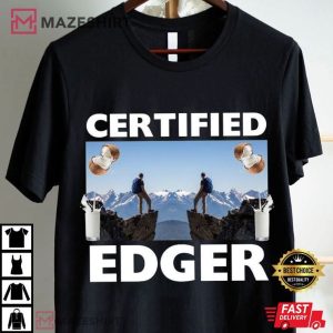 Certified Edger Meme Edging Gift T Shirt (4)