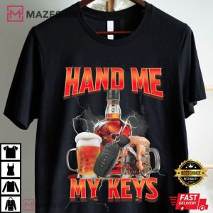 Hand Me My Keys Funny Beer Meme T Shirt (4)