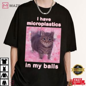 I Have Microplastics In My Balls Funny Cat Meme T Shirt (2)