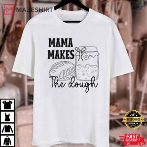 Homemaking Mama Makes The Dough Sourdough Women T Shirt (1)
