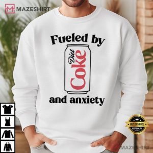 Fueled By Diet Coke And Anxiety T Shirt (3)