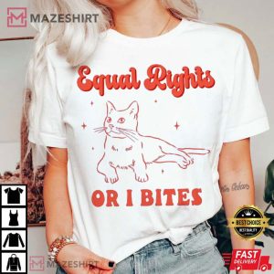 Feminist Cat Equal Rights Or I Bites Equality Women T Shirt (2)