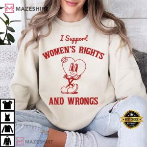 Feminism I Support Women's Rights And Wrongs Equality T Shirt (3)