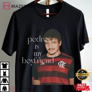 Pedro Pascal Is My Boyfriend T Shirt (2)