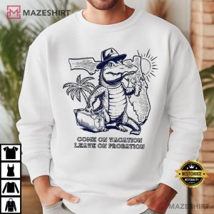 Come On Vacation Leave On Probation Florida Gator T Shirt (1) Mazeshirt
