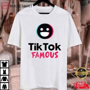 TikTok Famous TikToker T Shirt (3)
