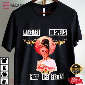 Women Smoking Make Art Do Spells Fuck The System T Shirt (2)