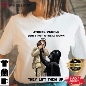 Darth Vader Strong People Don't Put Others Down They Lift Them Up T Shirt (1)
