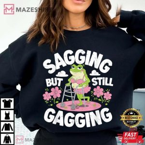 Sagging But Still Gagging Funny Frog Meme T Shirt (2)