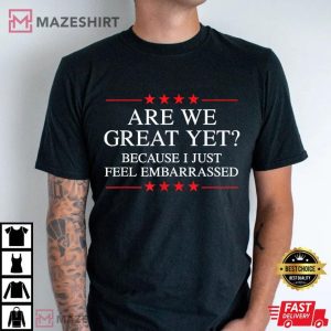 Resist Are We Great Yet Funny Anti Trump T-Shirt