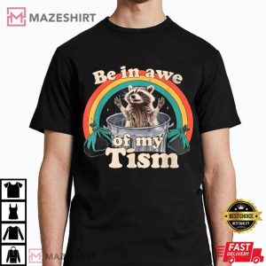 Autism Be In Awe Of My Tism Autistic Raccoon T Shirt (2)