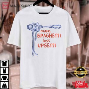 Spaghetti Lover More Spaghetti Less Upsetti Comfort Colors T