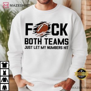 Football Fuck Both Teams Just Let My Numbers Hit T Shirt (1)