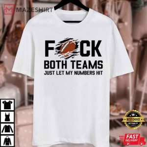 Football Fuck Both Teams Just Let My Numbers Hit T Shirt (2)