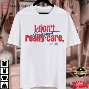 JD Vance Funny I Don't Really Care Margaret T Shirt (3)