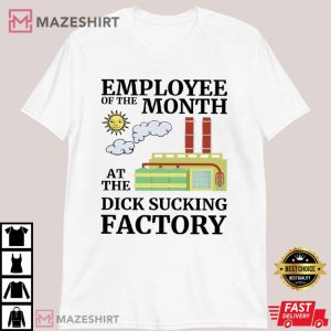 Employee Of The Month At The Dick Sucking Factory T Shirt (2)