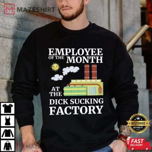 Employee Of The Month At The Dick Sucking Factory T Shirt (4)