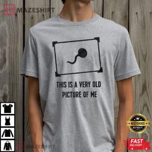 This Is A Very Old Picture Of Me Funny T Shirt (4)