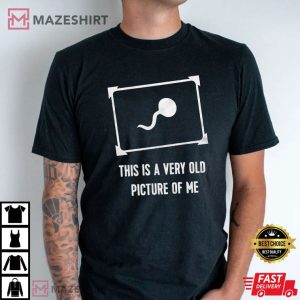 This Is A Very Old Picture Of Me Funny T Shirt (3)