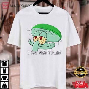 Squidward I Am Not Tired Cartoon Meme T Shirt (4)