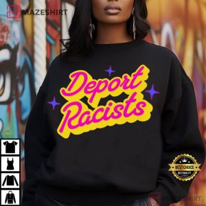 Deport Racists Anti Racism Feminist Comfort Colors T Shirt (2)